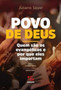 O Povo de Deus : Quem sao os evangelicos e por que eles importam