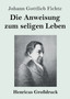 Die Anweisung zum seligen Leben (Grossdruck)