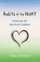 Habits of the Heart : Practices for Spiritual Seekers