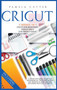 Cricut : 3 books in 1, Cricut For Beginners, Design Space, and Project Ideas. A Step-by-step Guide to Get you Mastering all the Potentialities and Secrets of your Machine. Including Practical Examples by Pamela Cutter - Hardback