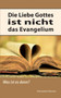 Die Liebe Gottes ist nicht das Evangelium : Was ist es dann?