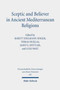 Sceptic and Believer in Ancient Mediterranean Religions : 443