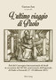 L'Ultimo Viaggio Di Paolo : Atti del Convegno Internazionale Di Studi in Occasione del MCML Anniversario Dell'approdo Di Paolo a Pozzuoli (17-19 Febbraio 2011)