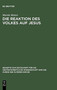 Die Reaktion des Volkes auf Jesus : Eine redaktionskritische Untersuchung zu den synoptischen Evangelien