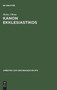 Kanon ekklesiastikos : Die Bedeutung des altkirchlichen Kanonbegriffs