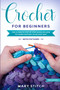 Crochet for Beginners : The Ultimate Step by Step guide on how to learn Crochet in an easy way (With Pictures - 2nd Edition) by Mary Stitch - Paperback