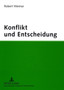 Konflikt Und Entscheidung : Psychologische Theorien Und Konzepte Auf Dem Pruefstand