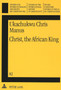 Christ, the African King : New Testament Christology : v. 82