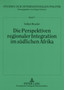 Die Perspektiven Regionaler Integration Im Suedlichen Afrika : Eine Analyse VOR Dem Hintergrund Der Einzelstaatlichen Interessen : 7