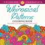 Whimsical Patterns Coloring Book - Relaxing Coloring Books For Adults by Coloring Therapist - Paperback