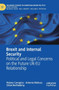 Brexit and Internal Security : Political and Legal Concerns on the Future UK-EU Relationship