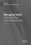 Managing Talent : Understanding Critical Perspectives