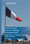 Australia and France???s Mutual Empowerment : Middle Powers??? Strategies for Pacific and Global Challenges