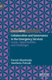 Collaboration and Governance in the Emergency Services : Issues, Opportunities and Challenges