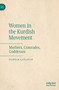 Women in the Kurdish Movement : Mothers, Comrades, Goddesses