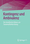 Kontingenz und Ambivalenz : Der bioethische Diskurs zur Stammzellenforschung