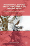 International Disputes and Cultural Ideas in the Canadian Arctic : Arctic Sovereignty in the National Consciousness