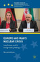 Europe and Iran's Nuclear Crisis : Lead Groups and EU Foreign Policy-Making Europe and Iran's Nuclear Crisis : Lead Groups and EU Foreign Policy-Making