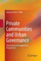 Private Communities and Urban Governance : Theoretical and Comparative Perspectives