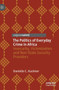The Politics of Everyday Crime in Africa : Insecurity, Victimization and Non- State Security Providers
