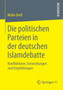 Die politischen Parteien in der deutschen Islamdebatte : Konfliktlinien, Entwicklungen und Empfehlungen