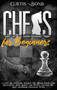 Chess for Beginners : A Step-By-Step Guide To Know The Board, Pieces, And Rules. Learn Basic Moves And Tactics And Play The Best Beginners Strategies To Win : 1A by Curtis Bond - Hardback