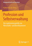 Profession und Selbstverwaltung : Die Legitimationspolitik von Wirtschafts- und Berufskammern