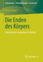 Die Enden des Koerpers : Versuch einer negativen Prothetik