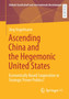Ascending China and the Hegemonic United States : Economically Based Cooperation or Strategic Power Politics?