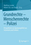 Grundrechte - Menschenrechte - Polizei : Perspektiven im Spannungsfeld von Sicherheit und Freiheit