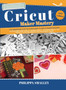 Cricut Maker Mastery : The Ultimate Step-By-Step Guide to Cricut Maker Machine, Accessories and Tools + Design Space + Tips and Tricks + DIY Projects for Beginners and Advanced 2021 Edition by Philippa Smalley - Hardback