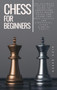 chess for beginners : The Ultimate Step by Step Guide To Understand Chess Board Rules And Learn the Best Tactics and Strategies. Start Winning Today! by Alex Queen - Hardback