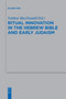 Ritual Innovation in the Hebrew Bible and Early Judaism