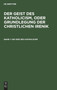Die Idee Des Katholicism : Oder Grundri?? Der Speculativen Theologie