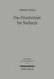Das Priestertum bei Sacharja : Historische und traditionsgeschichtliche Untersuchungen zur fruhnachexilischen Herrschererwartung : 35