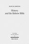 History and the Hebrew Bible : Studies in Ancient Israelite and Ancient Near Eastern Historiography : 61