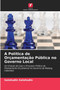 A Politica de Orcamentacao Publica no Governo Local