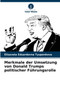 Merkmale der Umsetzung von Donald Trumps politischer Fuhrungsrolle