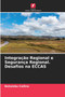 Integracao Regional e Seguranca Regional. Desafios na ECCAS