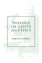 Dialoge im Geiste Hutten's : ber die Deutschen, ber das Unsichtbare, ber die Stadt M nchen, ber die Dreieinigkeit, Ein Liebesdialog