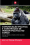 Comunicacao Politica E Construcao de Imagem Politica No Congo