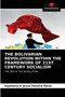 The Bolivarian Revolution Within the Framework of 21st Century Socialism
