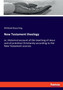 New Testament theology : or, Historical account of the teaching of Jesus and of primitive Christianity according to the New Testament sources