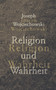 Religion und Wahrheit