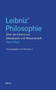 Leibniz' Philosophie : UEber die Einheit von Metaphysik und Wissenschaft