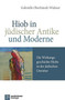 Hiob in judischer Antike und Moderne : Die Wirkungsgeschichte Hiobs in der judischen Literatur