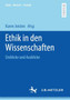 Ethik in den Wissenschaften : Einblicke und Ausblicke