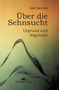 Uber die Sehnsucht : Urgrund und Abgrunde