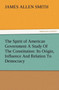 The Spirit of American Government a Study of the Constitution : Its Origin, Influence and Relation to Democracy