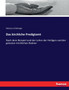 Das kirchliche Predigtamt : Nach dem Beispiel und der Lehre der Heiligen und der groessten kirchlichen Redner